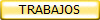 TRABAJOS